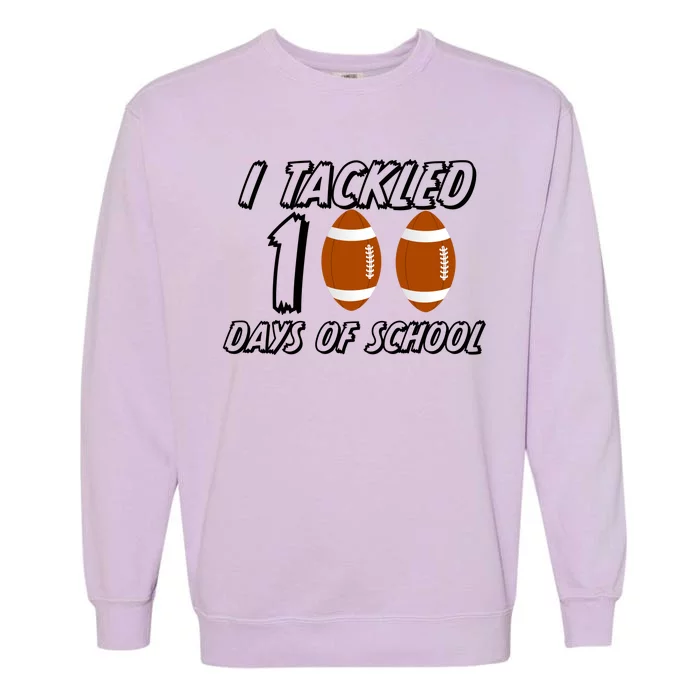 I Tackled 100 Days Of school Garment-Dyed Sweatshirt