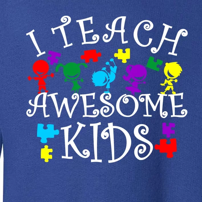 I Teach Awesome Kids Autism Awareness Teacher Toddler Sweatshirt