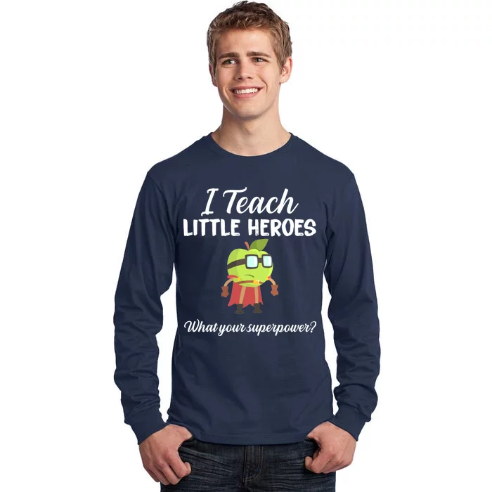 I Teach Little Heroes Tall Long Sleeve T-Shirt