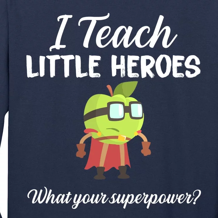 I Teach Little Heroes Tall Long Sleeve T-Shirt