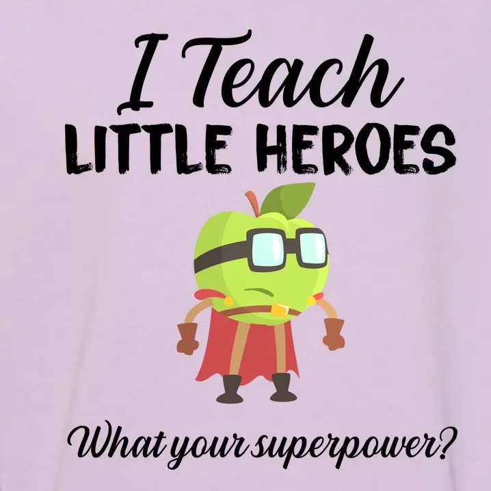 I Teach Little Heroes Garment-Dyed Sweatshirt