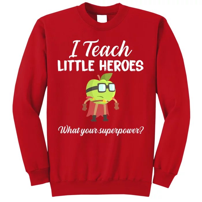 I Teach Little Heroes Sweatshirt