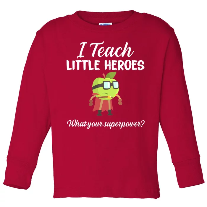 I Teach Little Heroes Toddler Long Sleeve Shirt