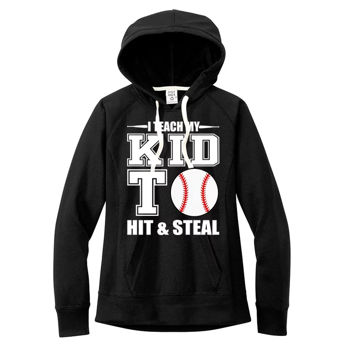 I Teach My Kid To Hit & Steal Baseball Women's Fleece Hoodie