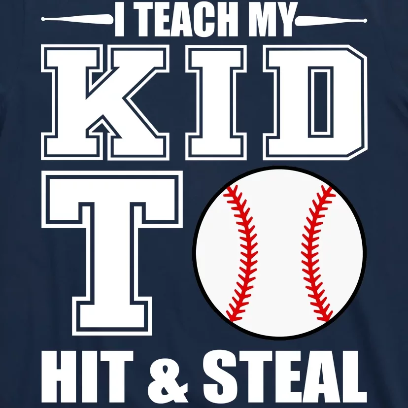 Baseball Shirt - I Teach My Kids To Hit and Steal Baseball Shirt