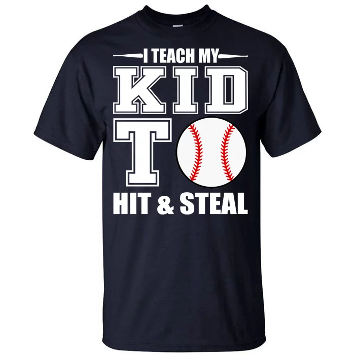 I Teach My Kid To Hit & Steal Baseball Tall T-Shirt