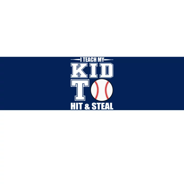 I Teach My Kid To Hit & Steal Baseball Bumper Sticker