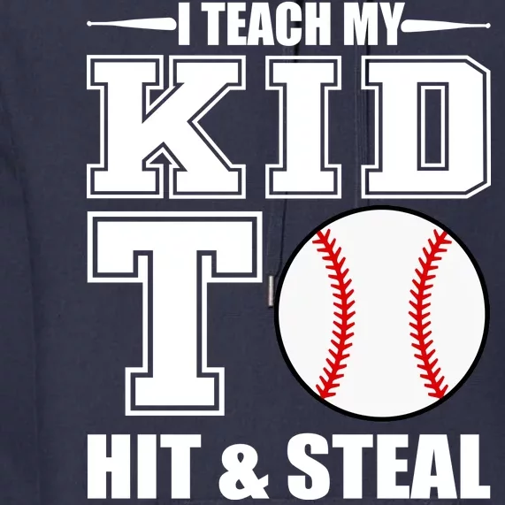 I Teach My Kid To Hit & Steal Baseball Premium Hoodie