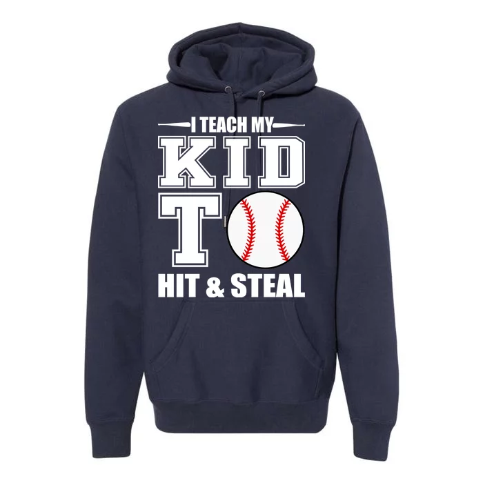 I Teach My Kid To Hit & Steal Baseball Premium Hoodie