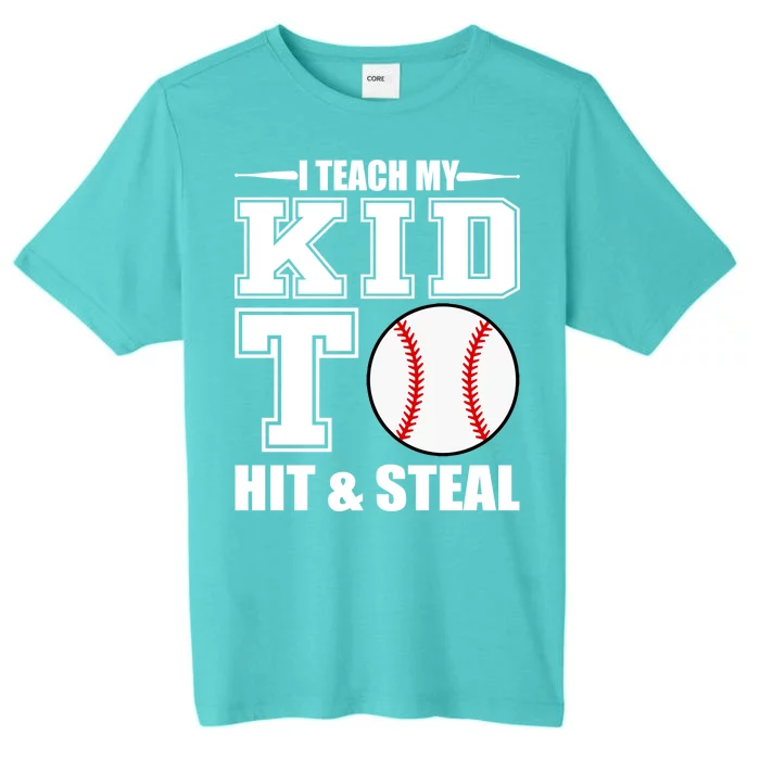 I Teach My Kid To Hit & Steal Baseball ChromaSoft Performance T-Shirt