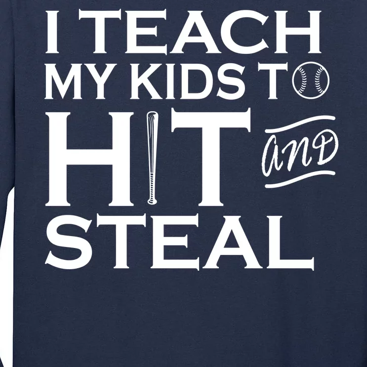 I Teach My Kids To Hit And Steal Tall Long Sleeve T-Shirt