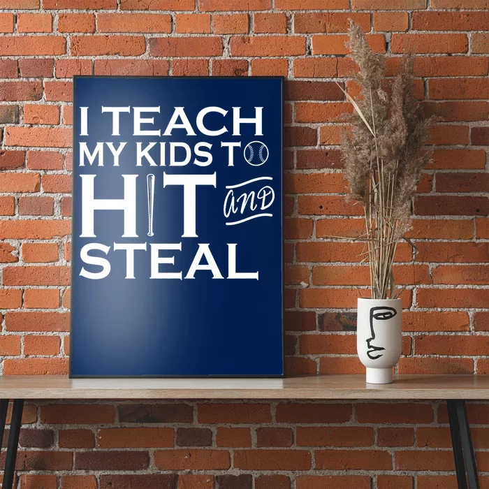 I Teach My Kids To Hit And Steal Poster