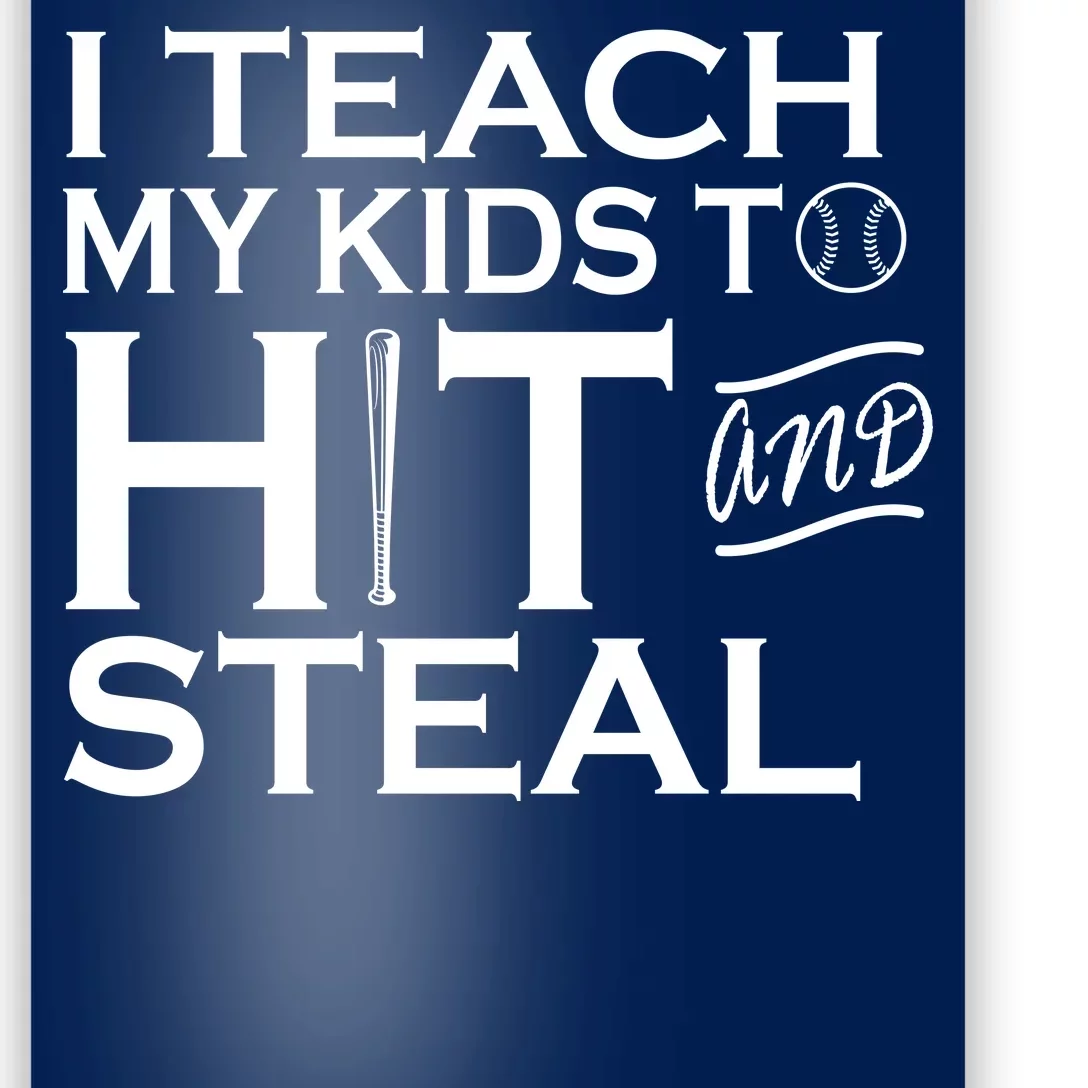 I Teach My Kids To Hit And Steal Poster