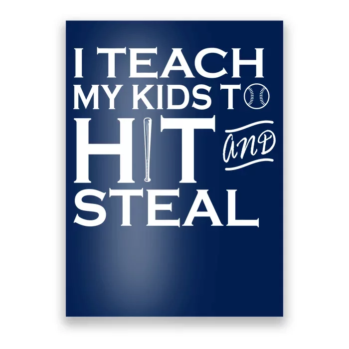 I Teach My Kids To Hit And Steal Poster