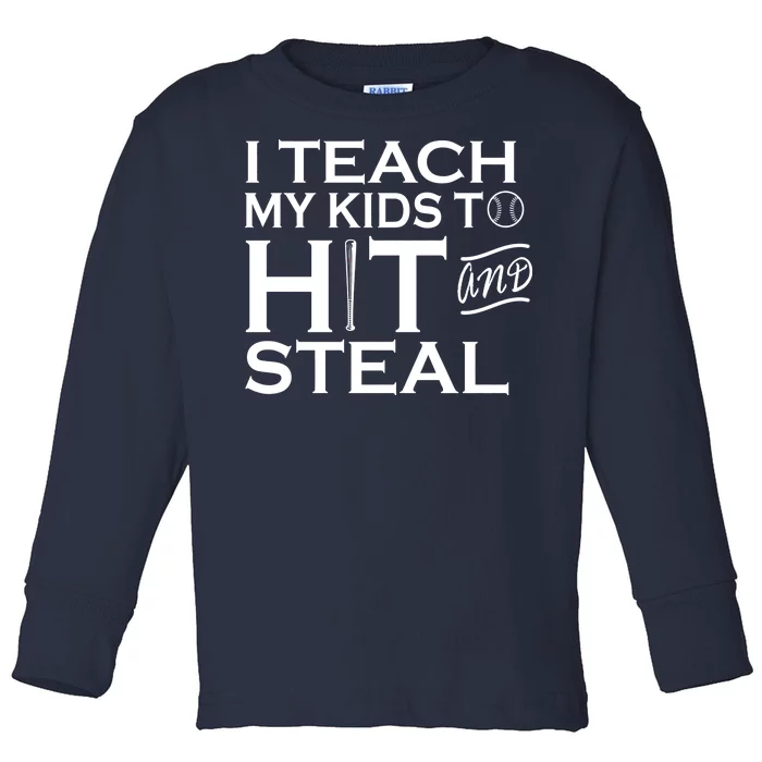 I Teach My Kids To Hit And Steal Toddler Long Sleeve Shirt