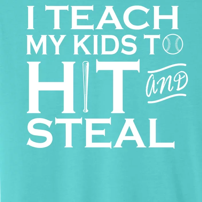 I Teach My Kids To Hit And Steal ChromaSoft Performance T-Shirt