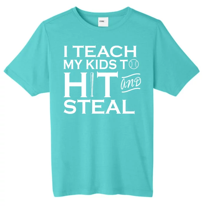 I Teach My Kids To Hit And Steal ChromaSoft Performance T-Shirt