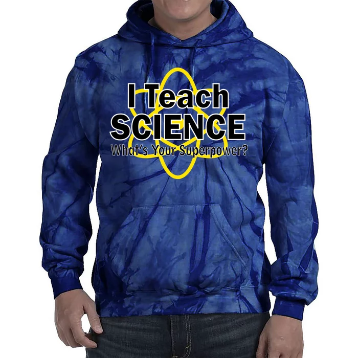 I Teach Science What's Your Superpower? Tie Dye Hoodie