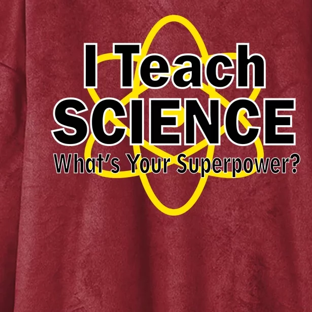 I Teach Science What's Your Superpower? Hooded Wearable Blanket