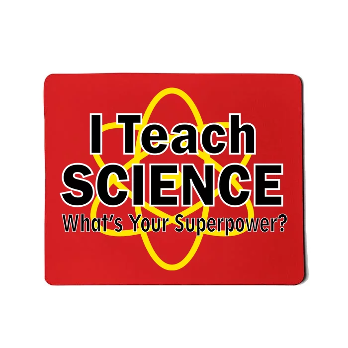 I Teach Science What's Your Superpower? Mousepad