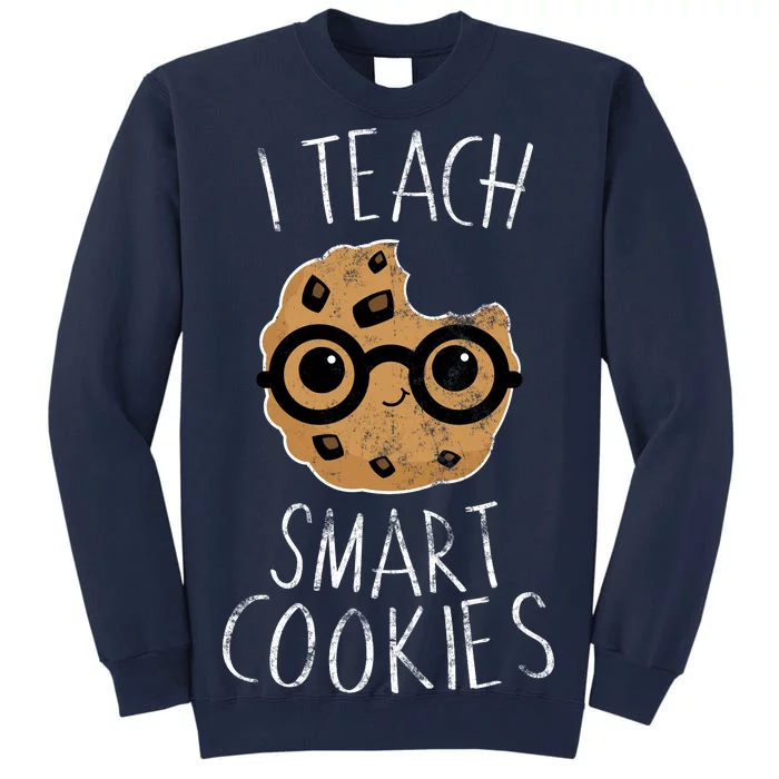 I Teach Smart Cookies Tall Sweatshirt