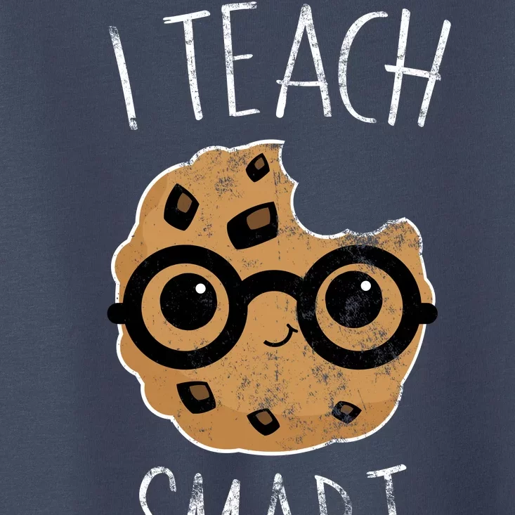 I Teach Smart Cookies Toddler T-Shirt