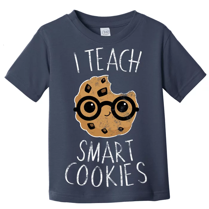 I Teach Smart Cookies Toddler T-Shirt