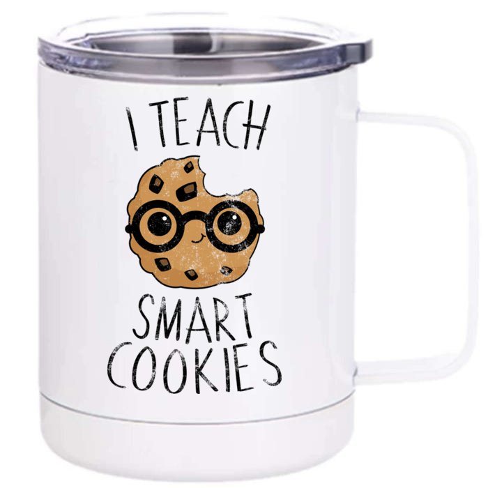 I Teach Smart Cookies Front & Back 12oz Stainless Steel Tumbler Cup