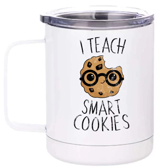 I Teach Smart Cookies Front & Back 12oz Stainless Steel Tumbler Cup