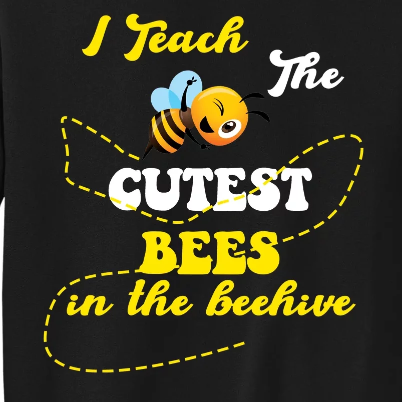 I Teach The Cutest Bees In The Hive Sweatshirt