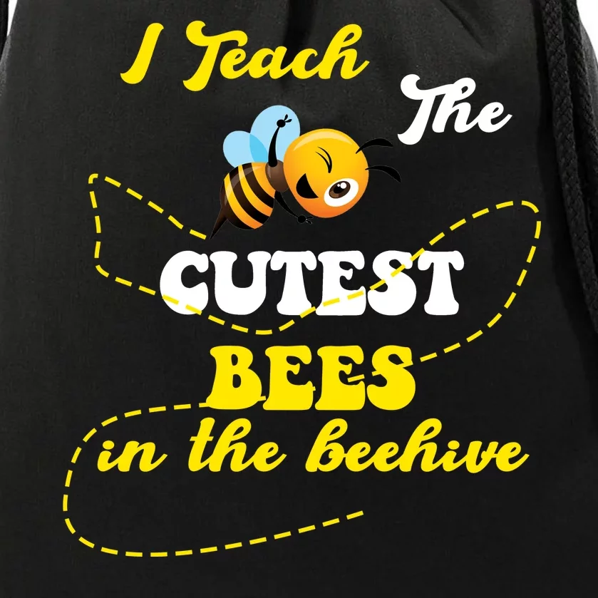 I Teach The Cutest Bees In The Hive Drawstring Bag