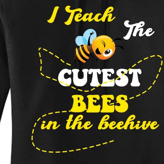 I Teach The Cutest Bees In The Hive Women's Pullover Hoodie