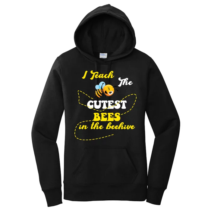 I Teach The Cutest Bees In The Hive Women's Pullover Hoodie