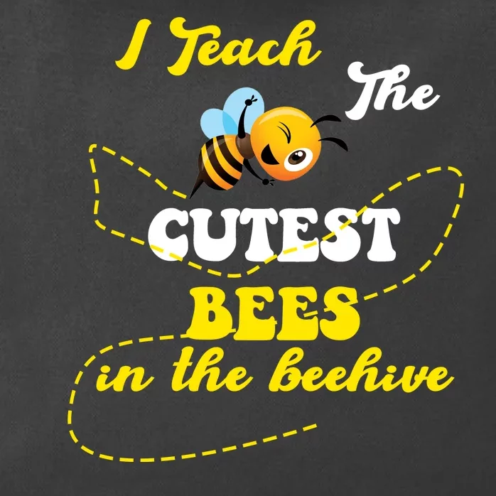 I Teach The Cutest Bees In The Hive Zip Tote Bag