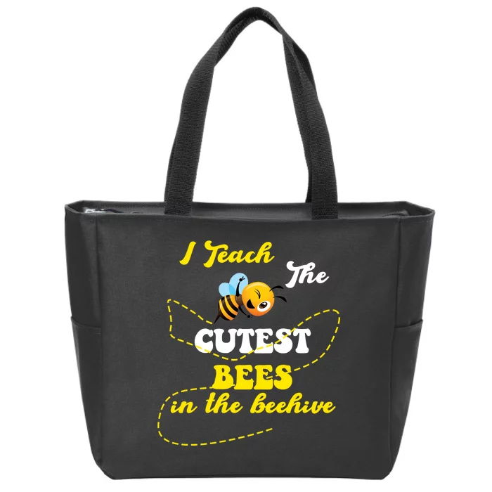 I Teach The Cutest Bees In The Hive Zip Tote Bag