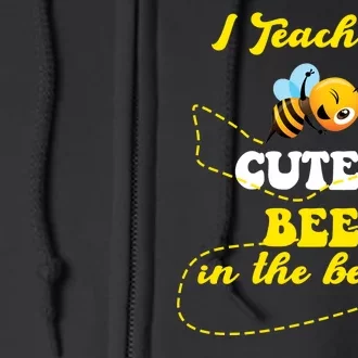 I Teach The Cutest Bees In The Hive Full Zip Hoodie