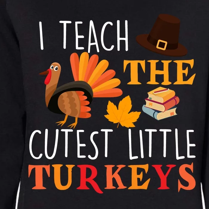 I Teach The Cutest Little Turkeys Womens California Wash Sweatshirt