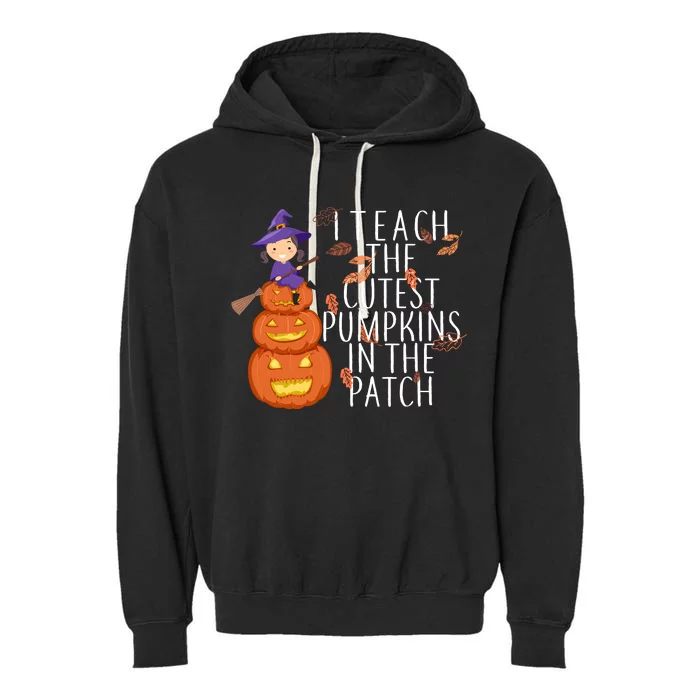 I Teach The Cutest Pumpkins in the Patch Garment-Dyed Fleece Hoodie