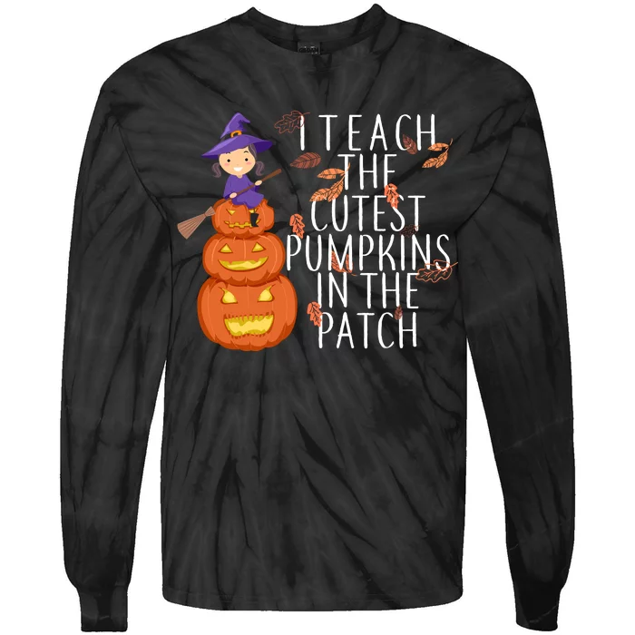 I Teach The Cutest Pumpkins in the Patch Tie-Dye Long Sleeve Shirt