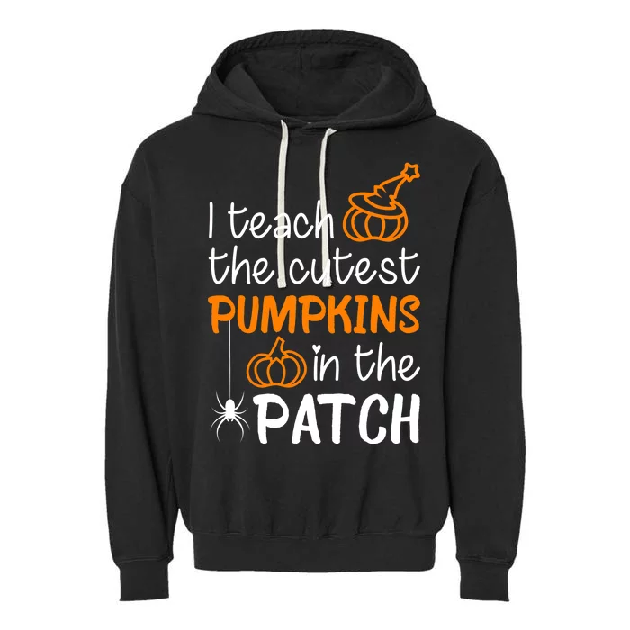 I Teach The Cutest Pumpkins in the Patch Halloween Teacher Garment-Dyed Fleece Hoodie