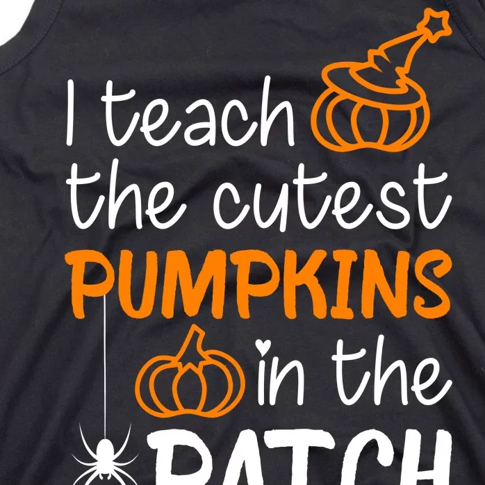 I Teach The Cutest Pumpkins in the Patch Halloween Teacher Tank Top