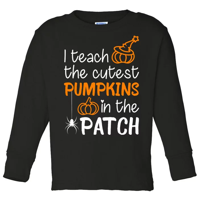 I Teach The Cutest Pumpkins in the Patch Halloween Teacher Toddler Long Sleeve Shirt