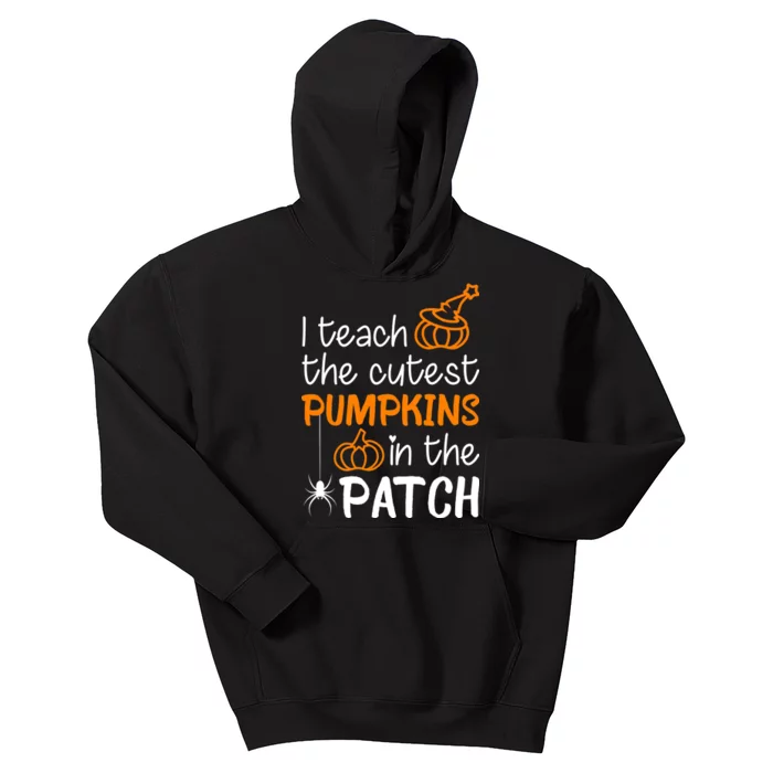 I Teach The Cutest Pumpkins in the Patch Halloween Teacher Kids Hoodie