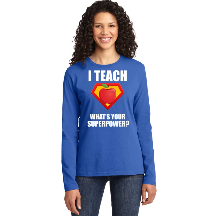 I Teach What Your Superpower? Ladies Long Sleeve Shirt