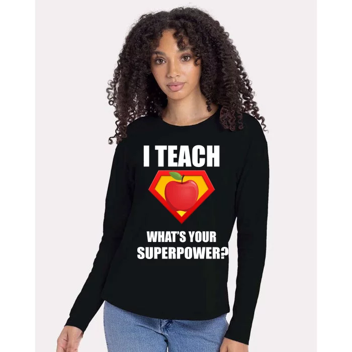 I Teach What Your Superpower? Funny Teacher Womens Cotton Relaxed Long Sleeve T-Shirt