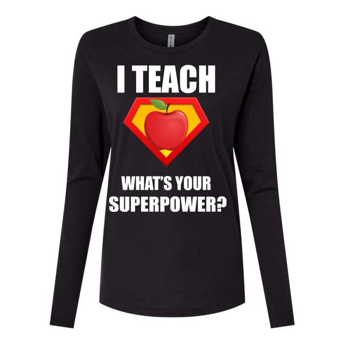 I Teach What Your Superpower? Funny Teacher Womens Cotton Relaxed Long Sleeve T-Shirt