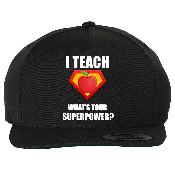 I Teach What Your Superpower? Funny Teacher Wool Snapback Cap