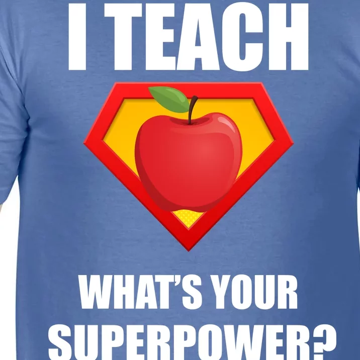 I Teach What Your Superpower? Funny Teacher Comfort Colors T-Shirt