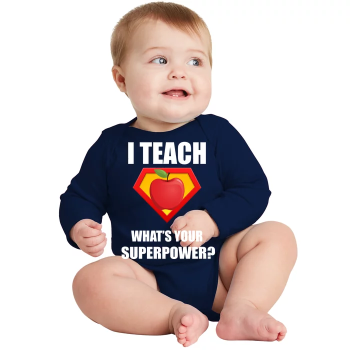 I Teach What Your Superpower? Funny Teacher Baby Long Sleeve Bodysuit