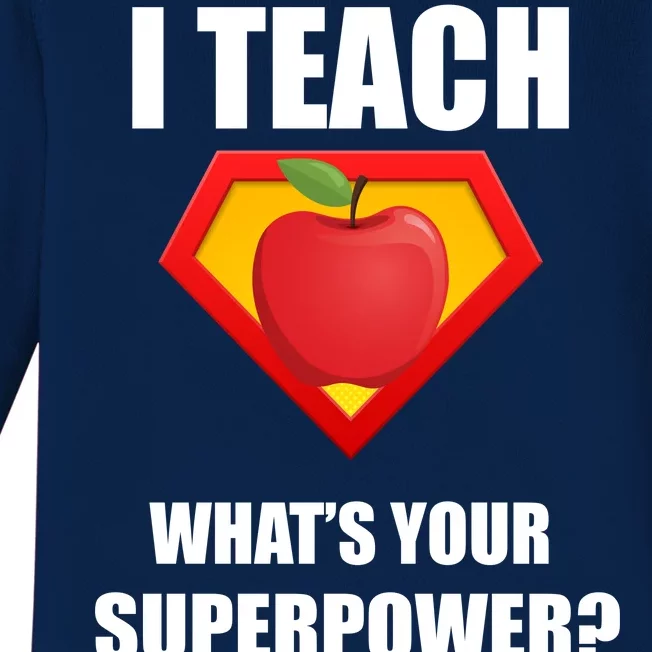 I Teach What Your Superpower? Funny Teacher Baby Long Sleeve Bodysuit